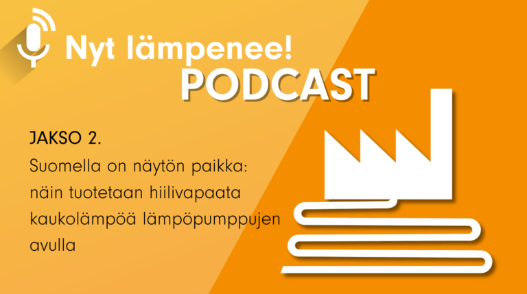 Nyt lämpenee! PODCAST 2 – hiilivapaan kaukolämmön tuottaminen lämpöpumpuilla