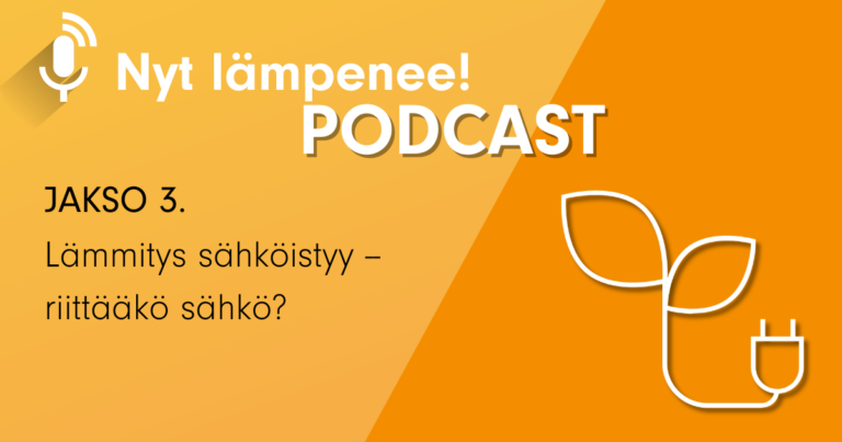 Nyt lämpenee! PODCAST 3 – miten lämmityssektorin sähköistyminen vaikuttaa sähkön riittävyyteen?